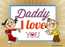 eCards Father's Day Daddy I Love You, Daddy I Love You